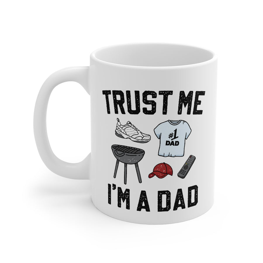 Trust Me I'm a Dad Coffee Mug | Funny Shirt from Famous In Real Life