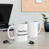 I Don't Know, I Just Work Here Coffee Mug 11oz | Funny Shirt from Famous In Real Life