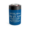 History Began on July 4th, 1776 Can Cooler 12oz | Funny Shirt from Famous In Real Life