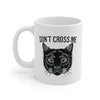 Don't Cross Me Coffee Mug 11oz | Funny Shirt from Famous In Real Life