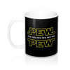 Pew Pew Coffee Mug 11oz | Funny Shirt from Famous In Real Life