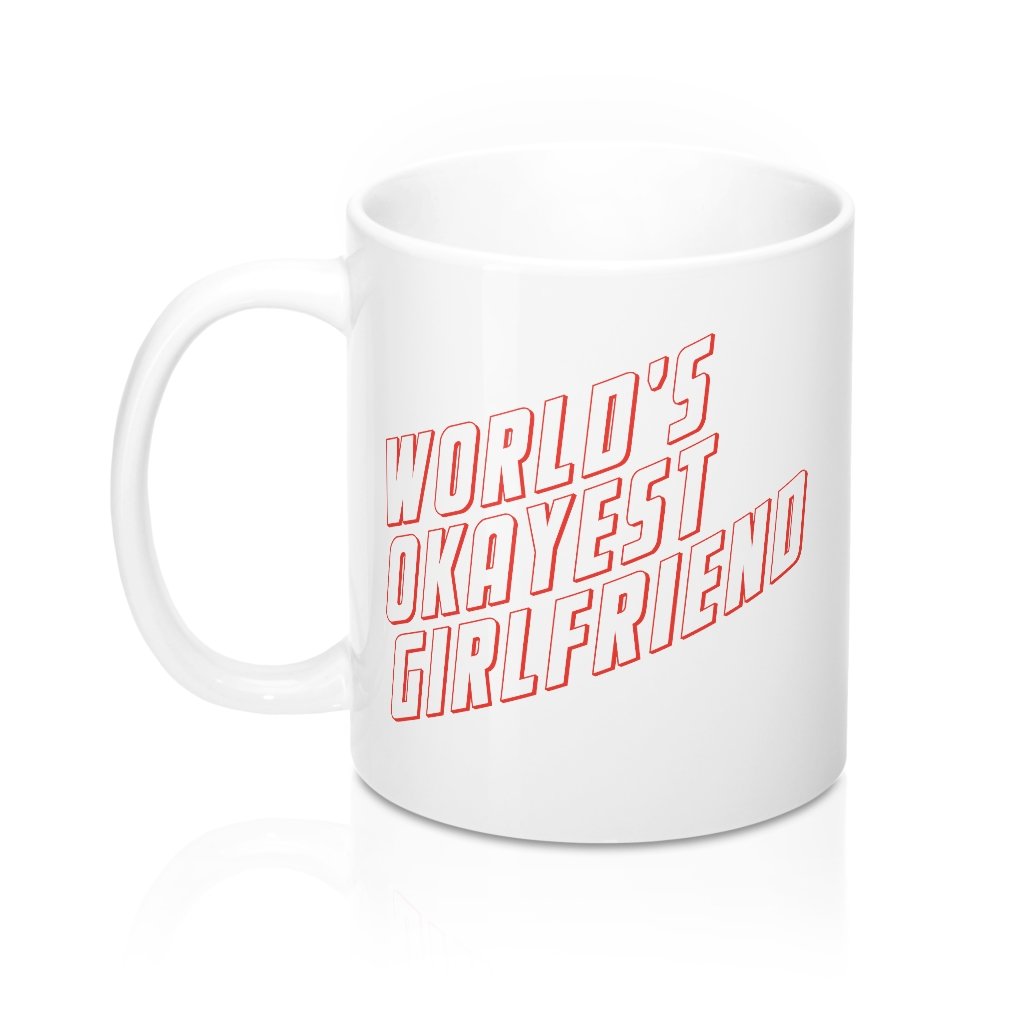 World's Okayest Girlfriend Coffee Mug 11oz | Funny Shirt from Famous In Real Life