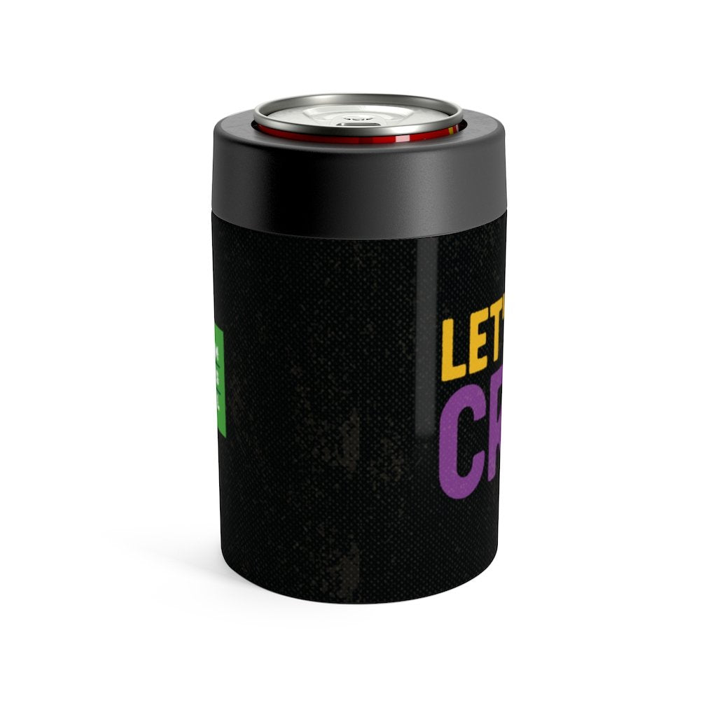 Let's Get Cray Can Cooler | Funny Shirt from Famous In Real Life