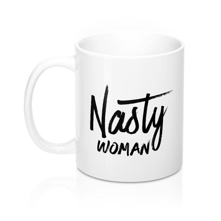Nasty Woman Coffee Mug | Funny Shirt from Famous In Real Life