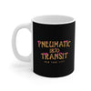 Pneumatic Transit Coffee Mug 11oz | Funny Shirt from Famous In Real Life