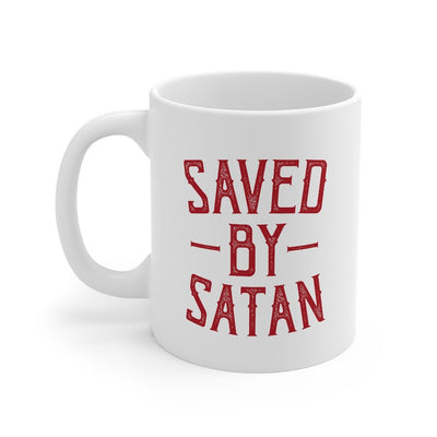 Saved By Satan Coffee Mug 11oz | Funny Shirt from Famous In Real Life