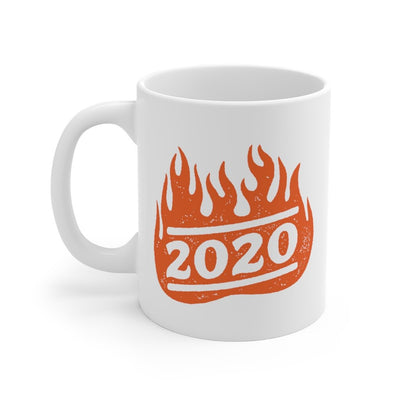 2020 On Fire Coffee Mug 11oz | Funny Shirt from Famous In Real Life