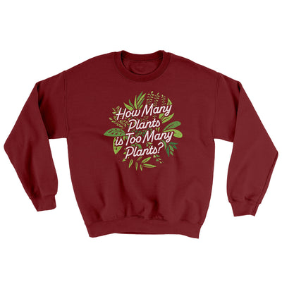 How Many Plants Is Too Many Plants Ugly Sweater Garnet | Funny Shirt from Famous In Real Life
