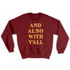 And Also With Yall Ugly Sweater Garnet | Funny Shirt from Famous In Real Life