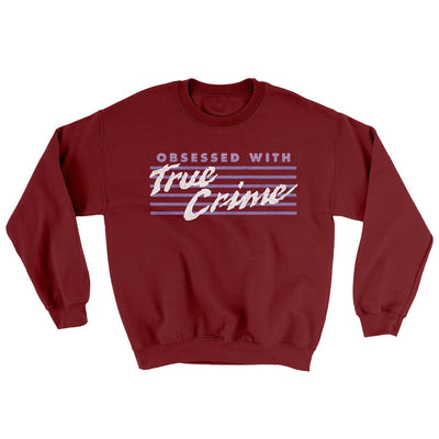 Obsessed With True Crime Ugly Sweater Garnet | Funny Shirt from Famous In Real Life