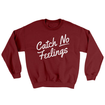 Catch No Feelings Ugly Sweater Garnet | Funny Shirt from Famous In Real Life