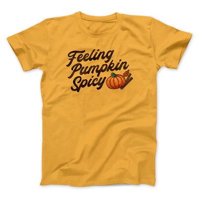 Feeling Pumpkin Spicy Men/Unisex T-Shirt Gold | Funny Shirt from Famous In Real Life