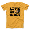 Lets Go Girls Men/Unisex T-Shirt Gold | Funny Shirt from Famous In Real Life