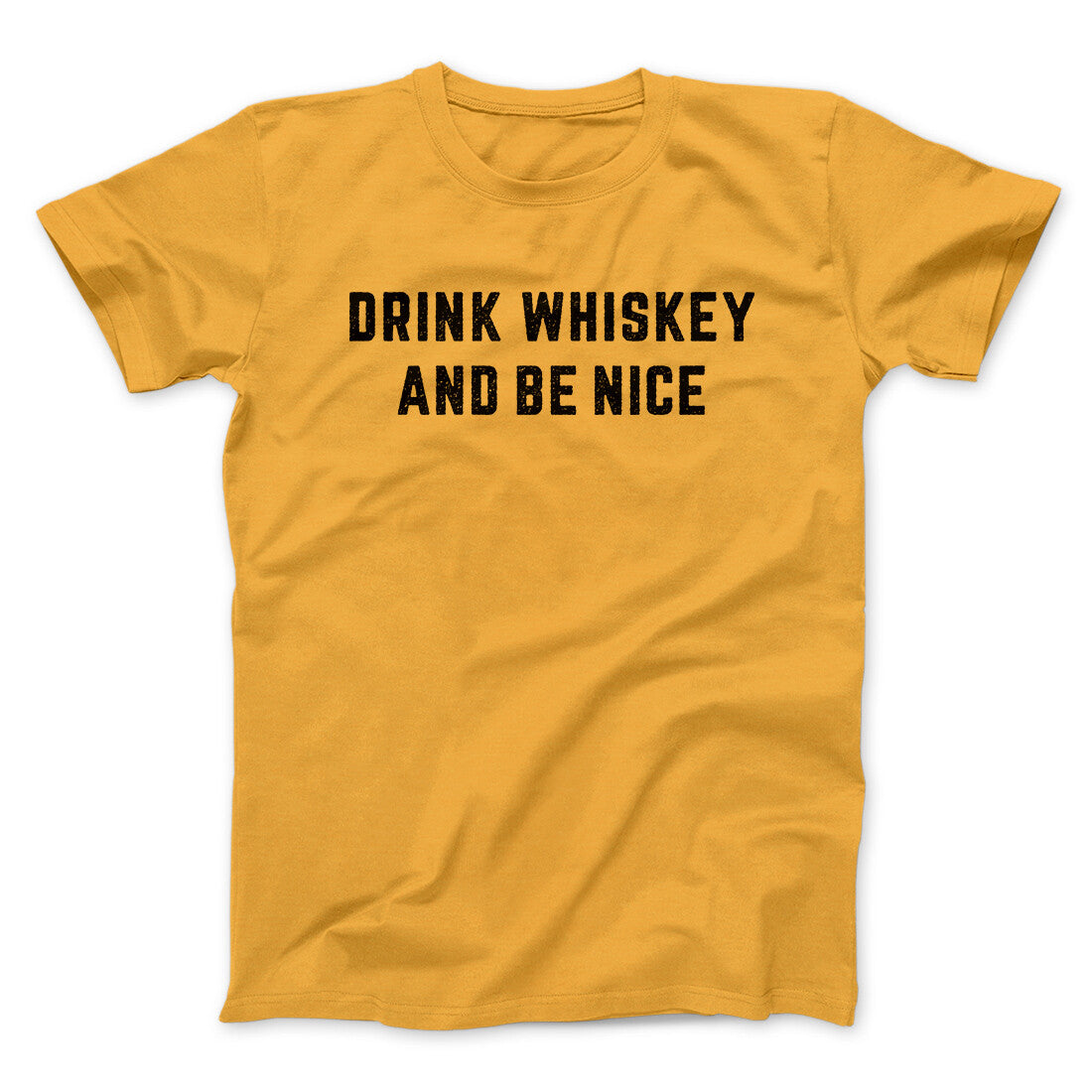 Drink Whiskey And Be Nice Men/Unisex T-Shirt | Funny Shirt from Famous In Real Life