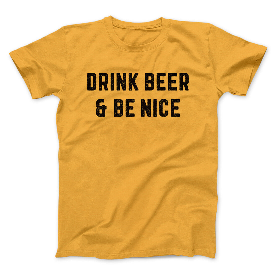Drink Beer And Be Nice Men/Unisex T-Shirt | Funny Shirt from Famous In Real Life