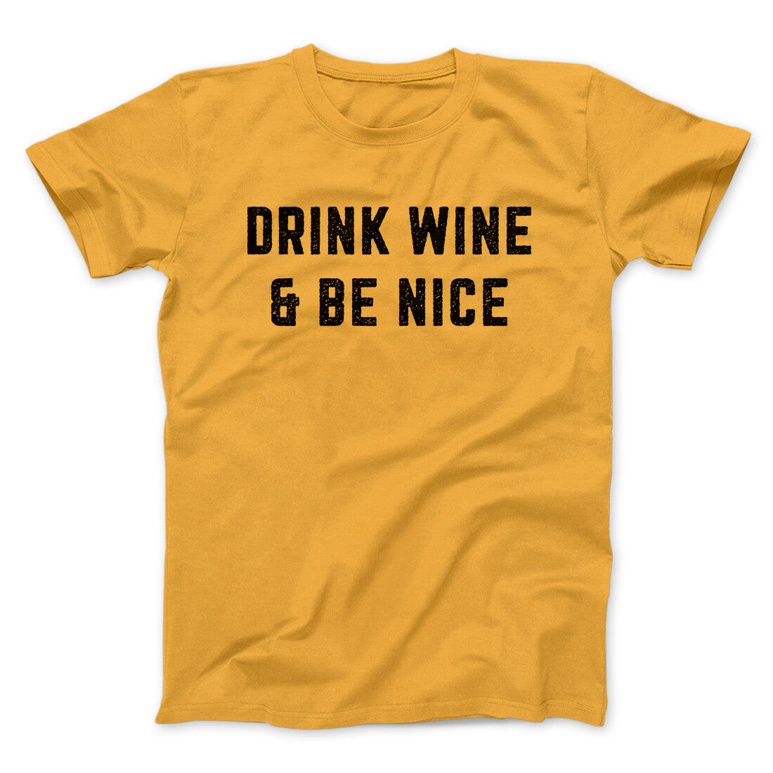 Drink Wine And Be Nice Men/Unisex T-Shirt | Funny Shirt from Famous In Real Life