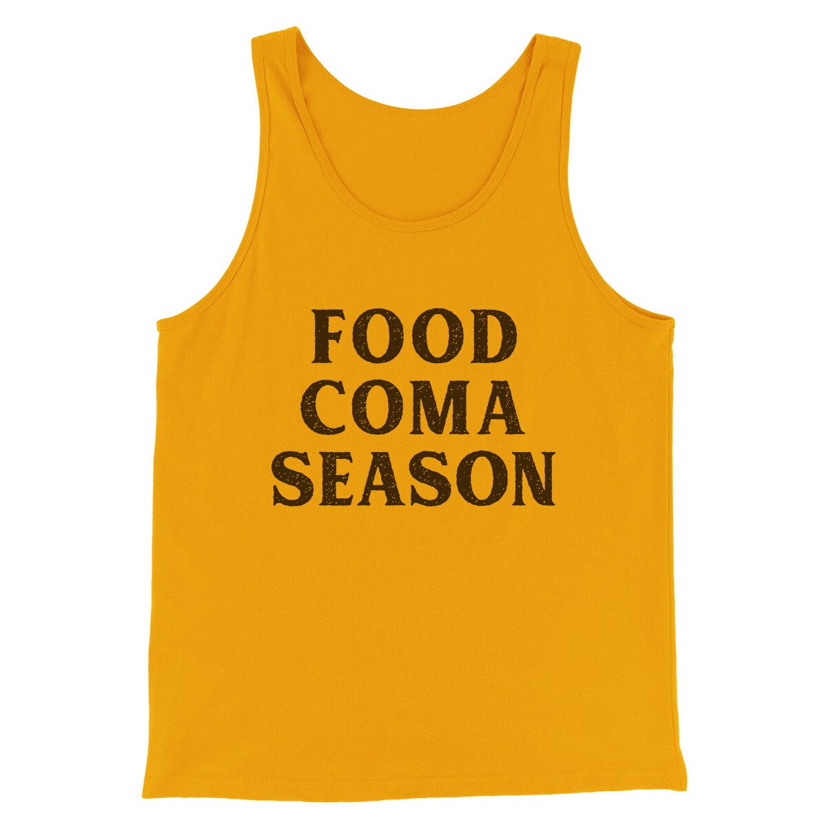Food Coma Season Funny Thanksgiving Men/Unisex Tank Top Gold | Funny Shirt from Famous In Real Life