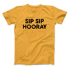 Sip Sip Hooray Men/Unisex T-Shirt Gold | Funny Shirt from Famous In Real Life