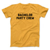 Bachelor Party Crew Men/Unisex T-Shirt Gold | Funny Shirt from Famous In Real Life