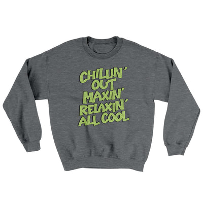 Chillin' Out Maxin' Relaxin All Cool Ugly Sweater Graphite Heather | Funny Shirt from Famous In Real Life