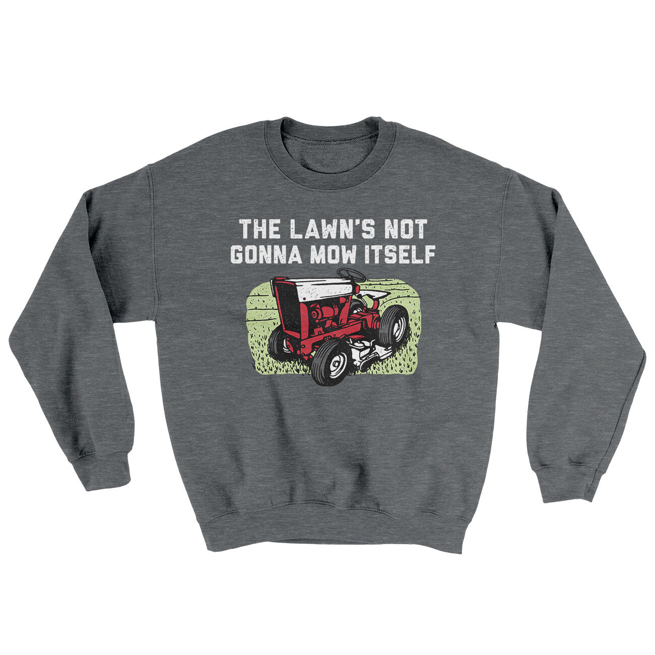 The Lawn's Not Gonna Mow Itself Ugly Sweater | Funny Shirt from Famous In Real Life