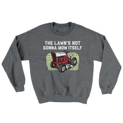The Lawn's Not Gonna Mow Itself Ugly Sweater Graphite Heather | Funny Shirt from Famous In Real Life