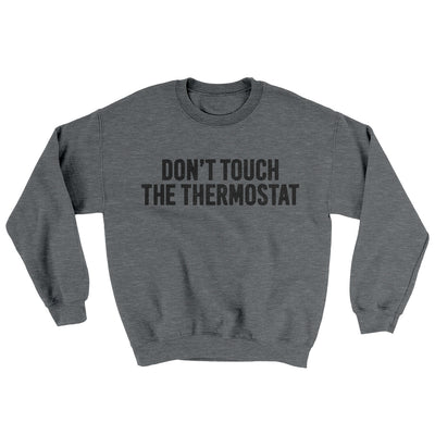 Don't Touch The Thermostat Ugly Sweater Graphite Heather | Funny Shirt from Famous In Real Life