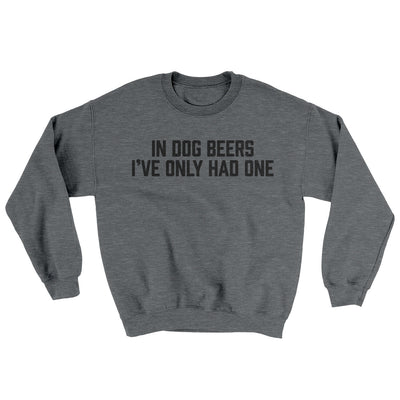 In Dog Beers I’ve Only Had One Ugly Sweater Graphite Heather | Funny Shirt from Famous In Real Life