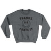 Thanks I Hate It Ugly Sweater Graphite Heather | Funny Shirt from Famous In Real Life