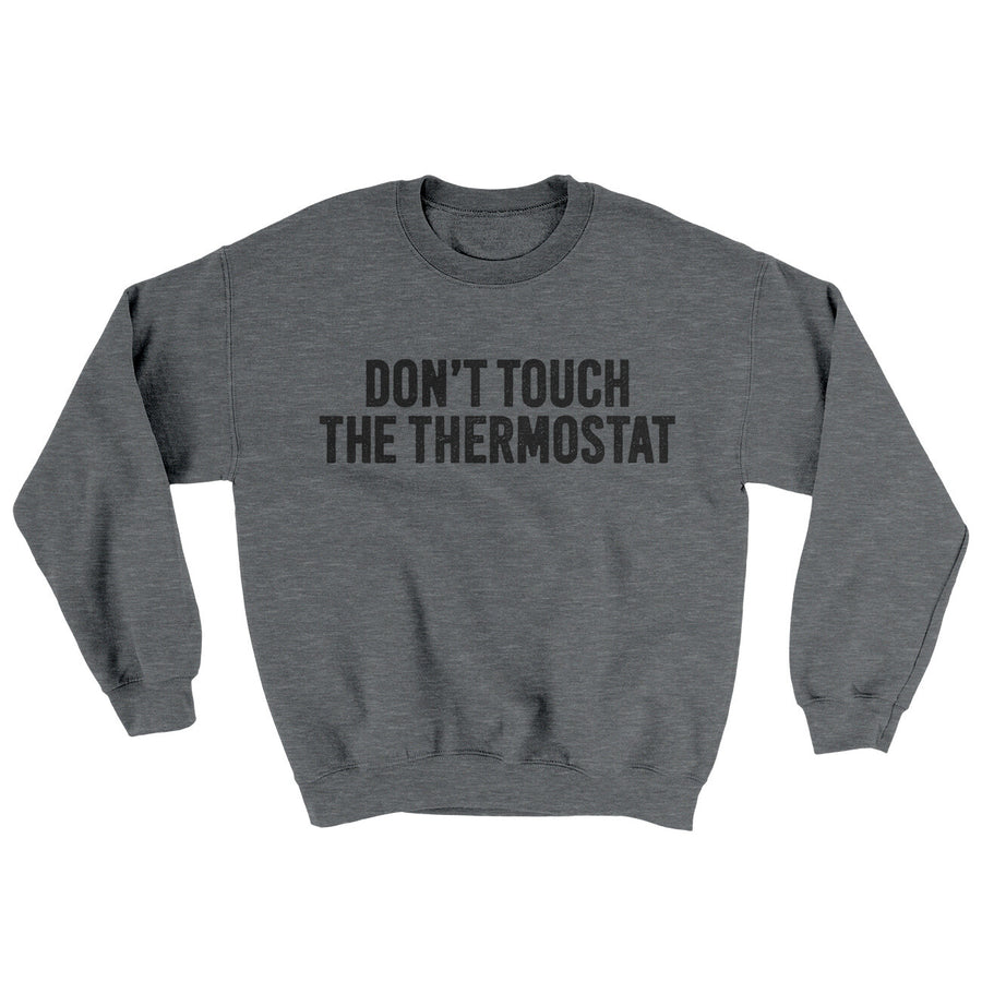 Don't Touch The Thermostat Ugly Sweater | Funny Shirt from Famous In Real Life