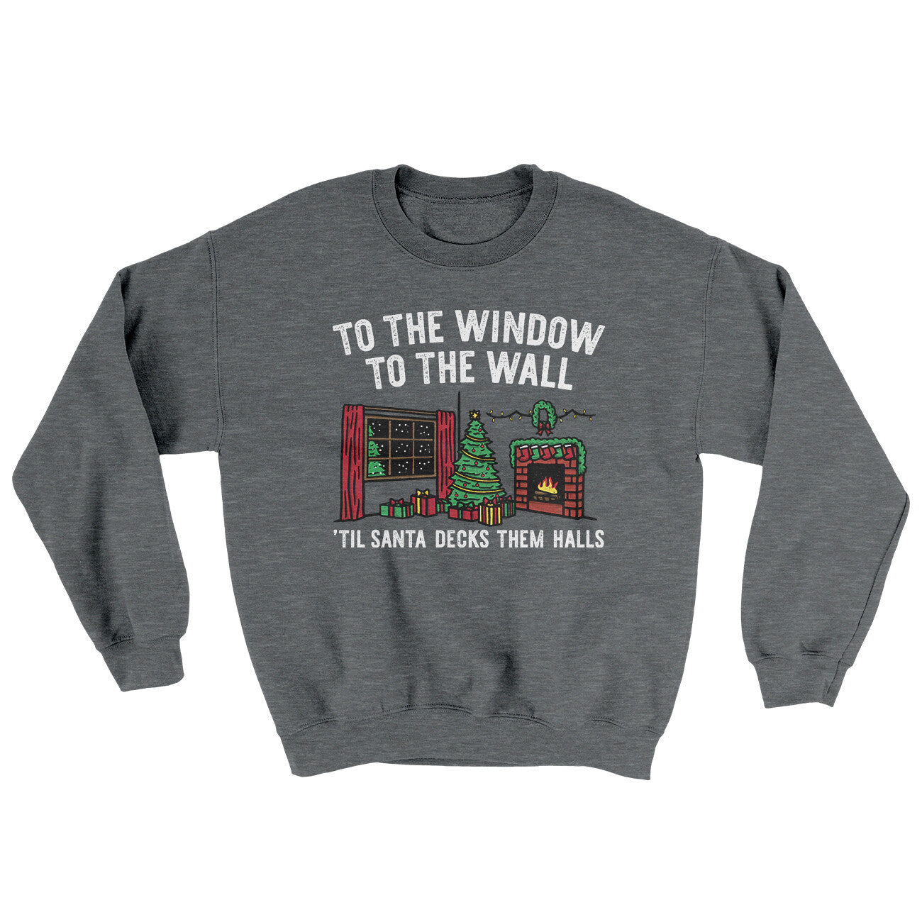 To The Window, To The Wall, ’Til Santa Decks Them Halls Ugly Sweater | Funny Shirt from Famous In Real Life
