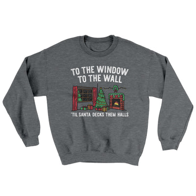 To The Window, To The Wall, ’Til Santa Decks Them Halls Ugly Sweater Graphite Heather | Funny Shirt from Famous In Real Life