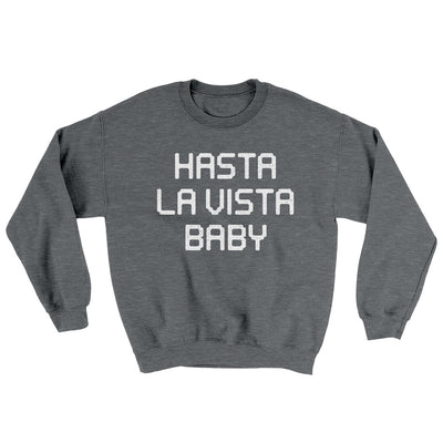 Hasta La Vista Baby Ugly Sweater Graphite Heather | Funny Shirt from Famous In Real Life