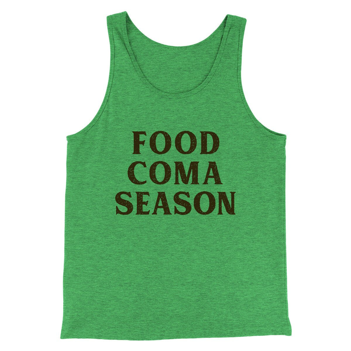 Food Coma Season Funny Thanksgiving Men/Unisex Tank Top Green TriBlend | Funny Shirt from Famous In Real Life