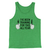 Ive Been Training For This All Year Funny Thanksgiving Men/Unisex Tank Top Green TriBlend | Funny Shirt from Famous In Real Life