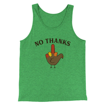 No Thanks Men/Unisex Tank Top Green TriBlend | Funny Shirt from Famous In Real Life