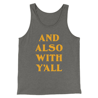 And Also With Yall Men/Unisex Tank Top Grey TriBlend | Funny Shirt from Famous In Real Life