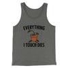 Everything I Touch Dies Men/Unisex Tank Top Grey TriBlend | Funny Shirt from Famous In Real Life