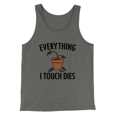 Everything I Touch Dies Men/Unisex Tank Top Grey TriBlend | Funny Shirt from Famous In Real Life