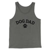 Dog Dad Men/Unisex Tank Top Grey TriBlend | Funny Shirt from Famous In Real Life