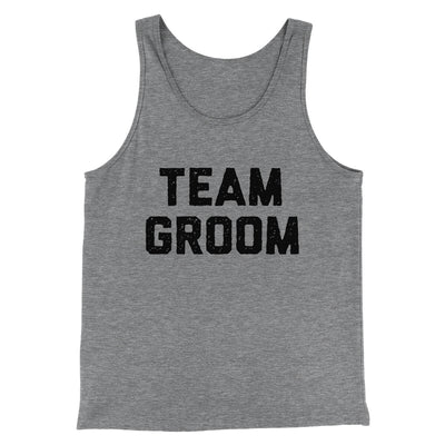 Team Groom Men/Unisex Tank Top Grey TriBlend | Funny Shirt from Famous In Real Life