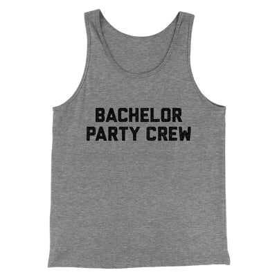 Bachelor Party Crew Men/Unisex Tank Top Grey TriBlend | Funny Shirt from Famous In Real Life