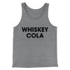 Whiskey Cola Men/Unisex Tank Top Grey TriBlend | Funny Shirt from Famous In Real Life
