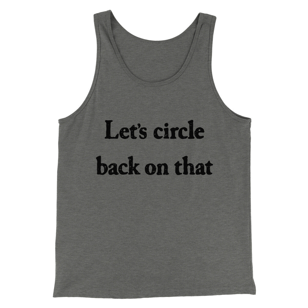 Let’s Circle Back On That Funny Men/Unisex Tank Top Grey TriBlend | Funny Shirt from Famous In Real Life