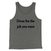 Dress For The Job You Want Funny Men/Unisex Tank Top Grey TriBlend | Funny Shirt from Famous In Real Life