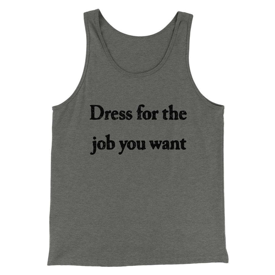 Dress For The Job You Want Funny Men/Unisex Tank Top