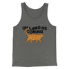 Oh Lawd He Coming Men/Unisex Tank Top Grey TriBlend | Funny Shirt from Famous In Real Life