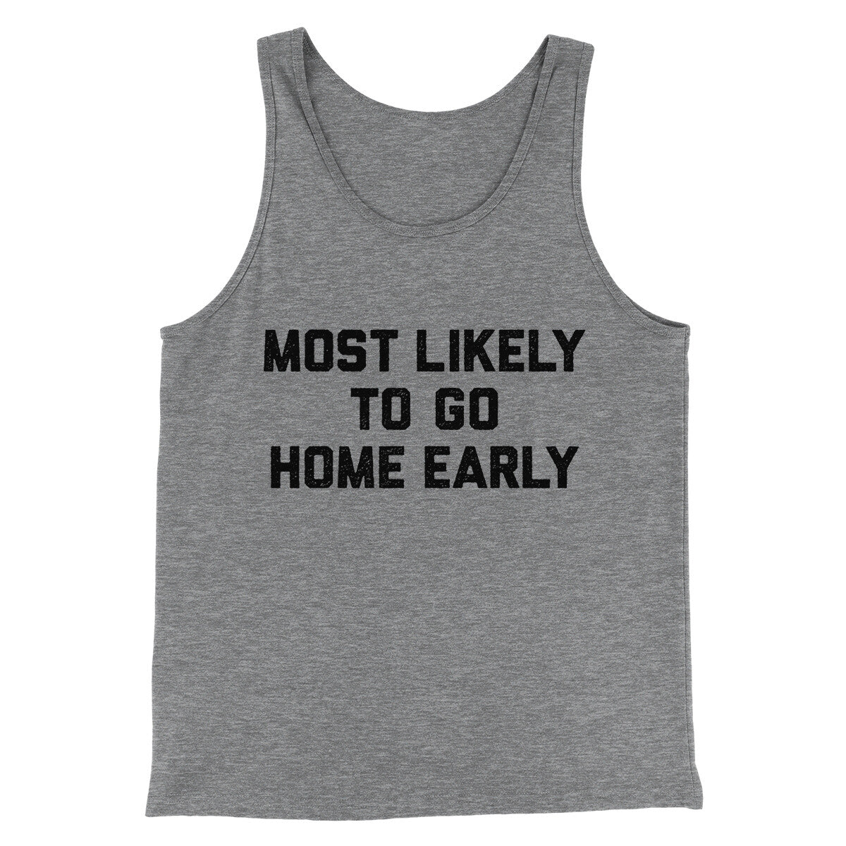 Most Likely To Leave Early Funny Men/Unisex Tank Top | Funny Shirt from Famous In Real Life