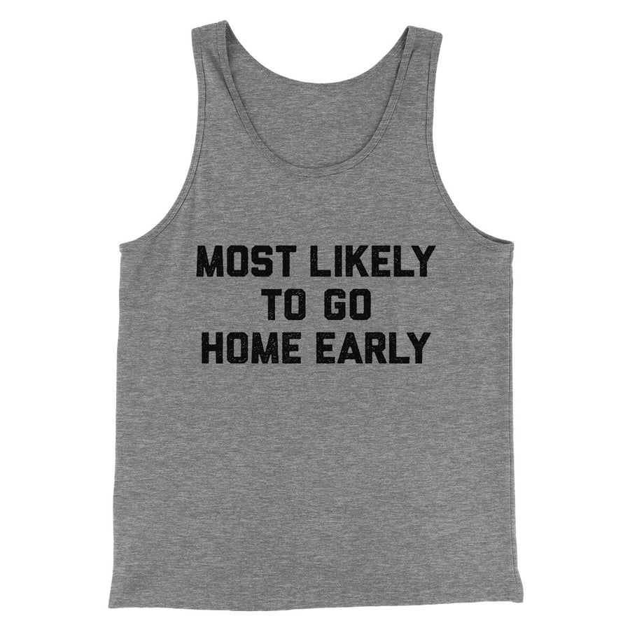 Most Likely To Leave Early Funny Men/Unisex Tank Top | Funny Shirt from Famous In Real Life