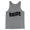 Bride Men/Unisex Tank Top Grey TriBlend | Funny Shirt from Famous In Real Life